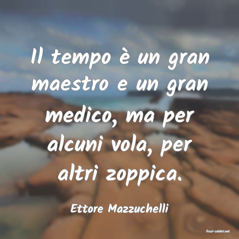 frasi di  Ettore Mazzuchelli
