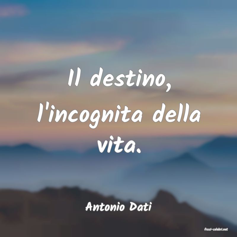 frasi di  Antonio Dati
