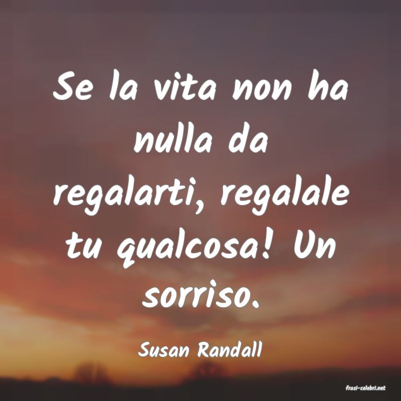 frasi di  Susan Randall

