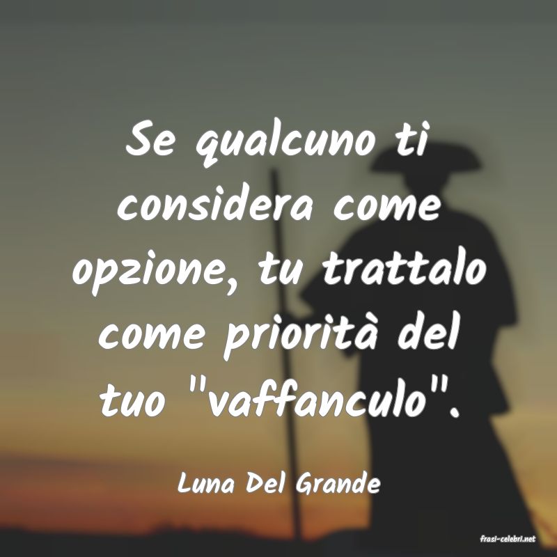 frasi di  Luna Del Grande

