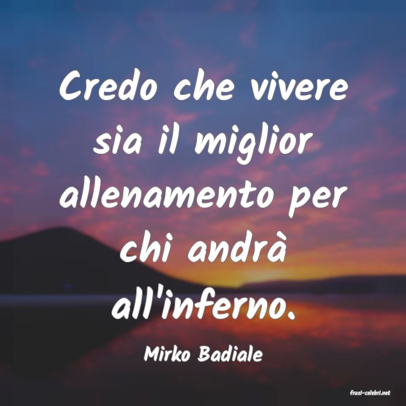 frasi di  Mirko Badiale

