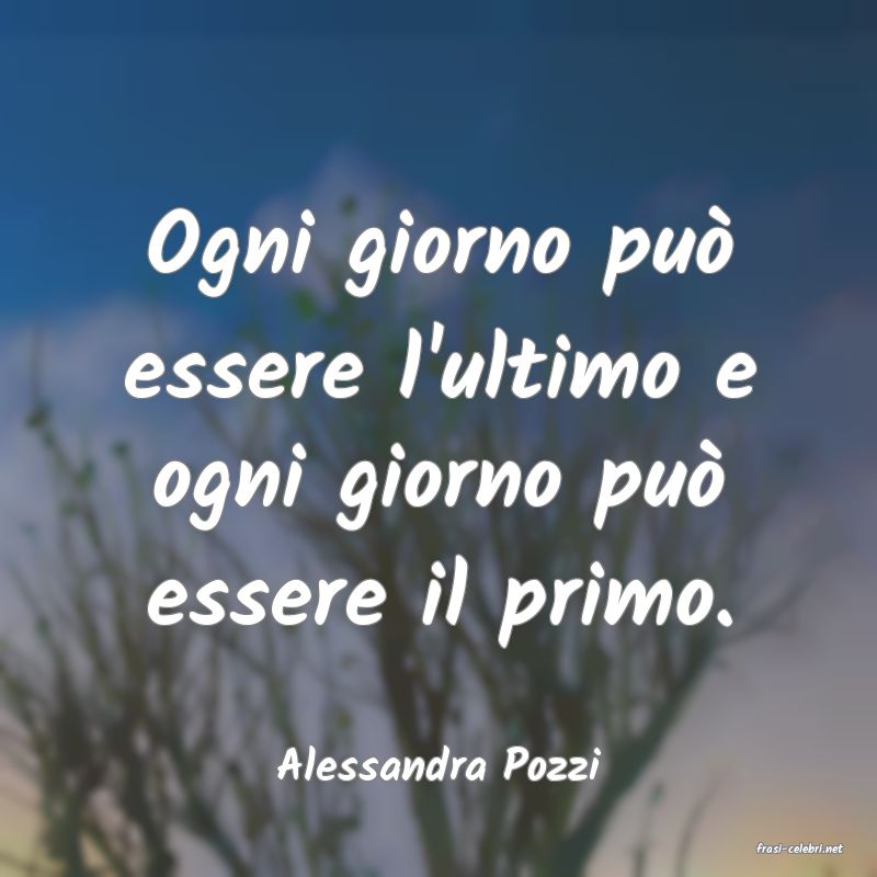 frasi di  Alessandra Pozzi
