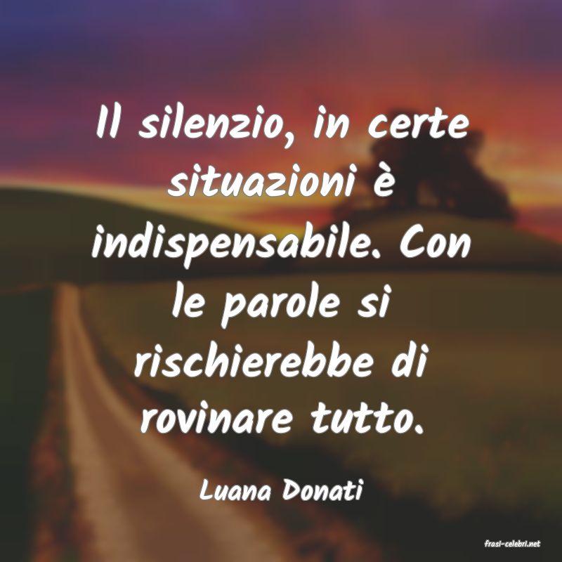 frasi di  Luana Donati

