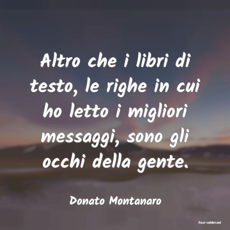 frasi di  Donato Montanaro
