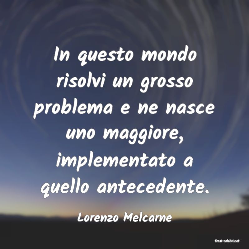 frasi di  Lorenzo Melcarne
