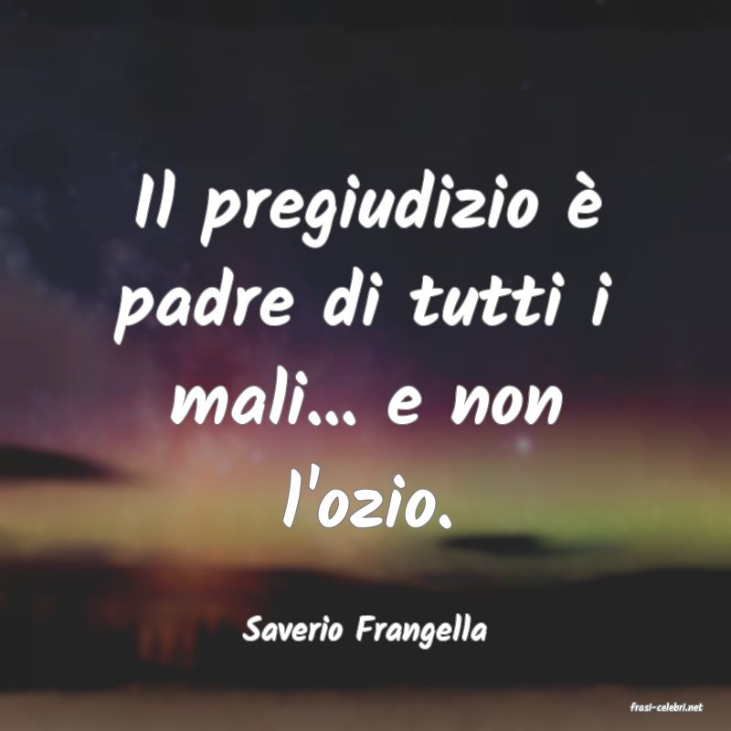 frasi di  Saverio Frangella
