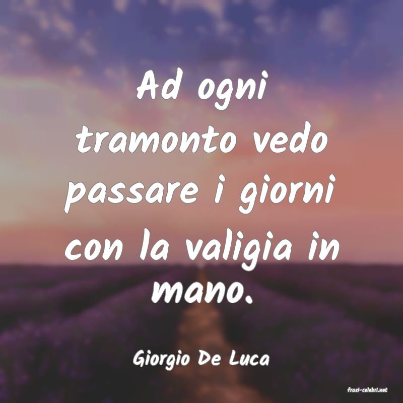 frasi di Giorgio De Luca