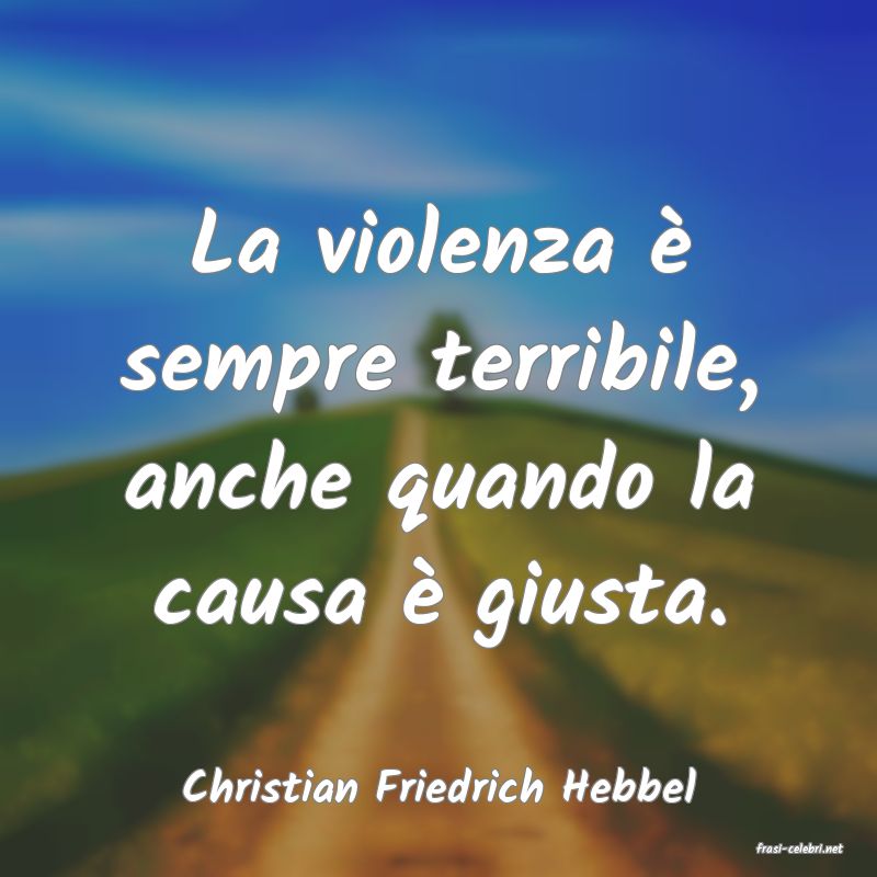 frasi di Christian Friedrich Hebbel