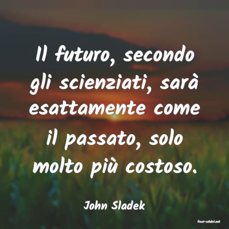 frasi di John Sladek