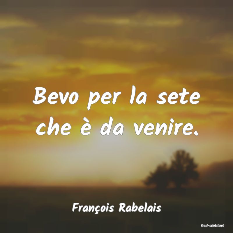 frasi di Franois Rabelais