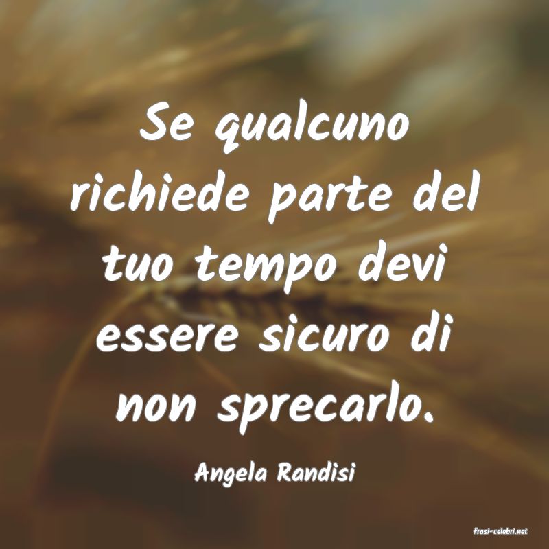 frasi di  Angela Randisi
