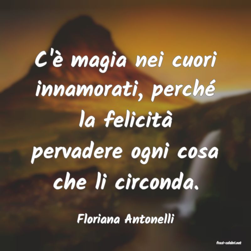 frasi di  Floriana Antonelli
