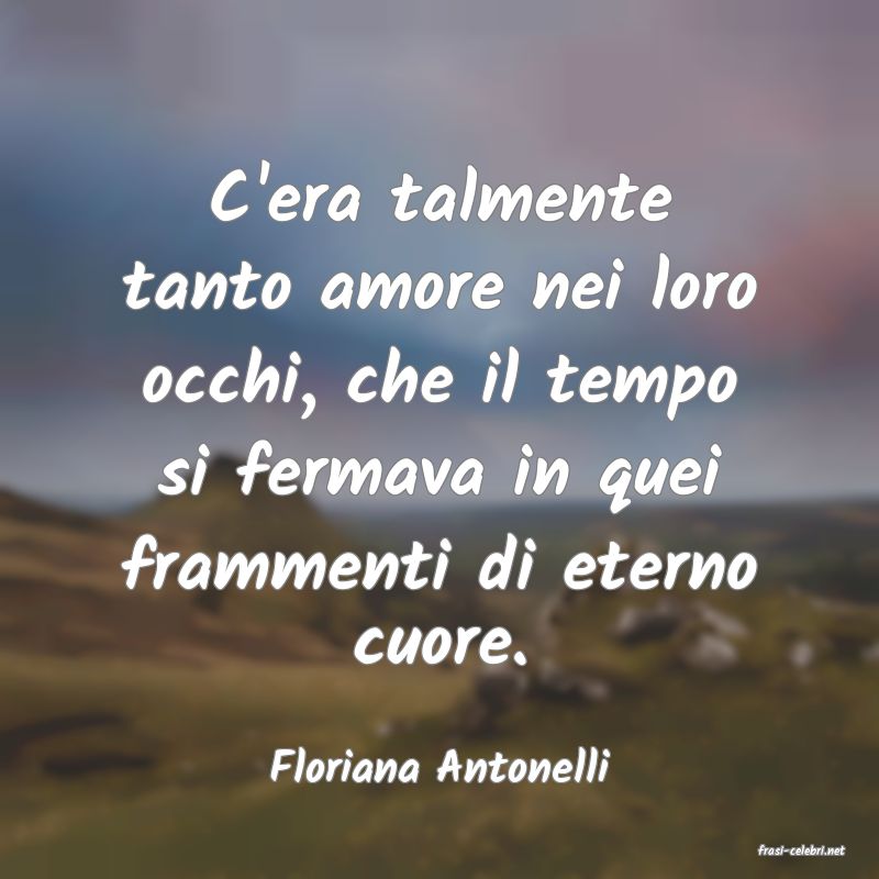 frasi di  Floriana Antonelli
