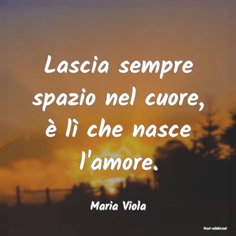 frasi di  Maria Viola
