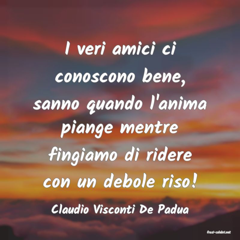 frasi di  Claudio Visconti De Padua
