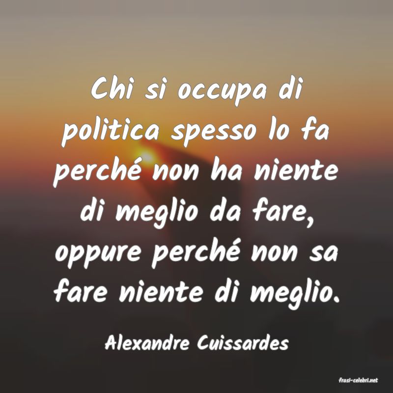 frasi di  Alexandre Cuissardes
