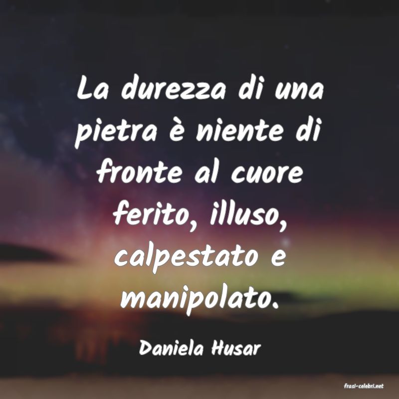 frasi di  Daniela Husar
