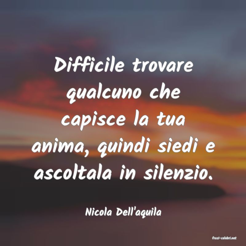 frasi di  Nicola Dell'aquila
