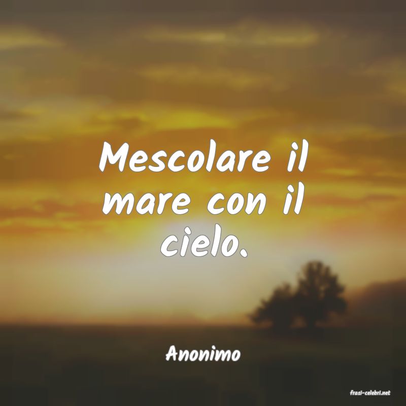 frasi di  Anonimo
