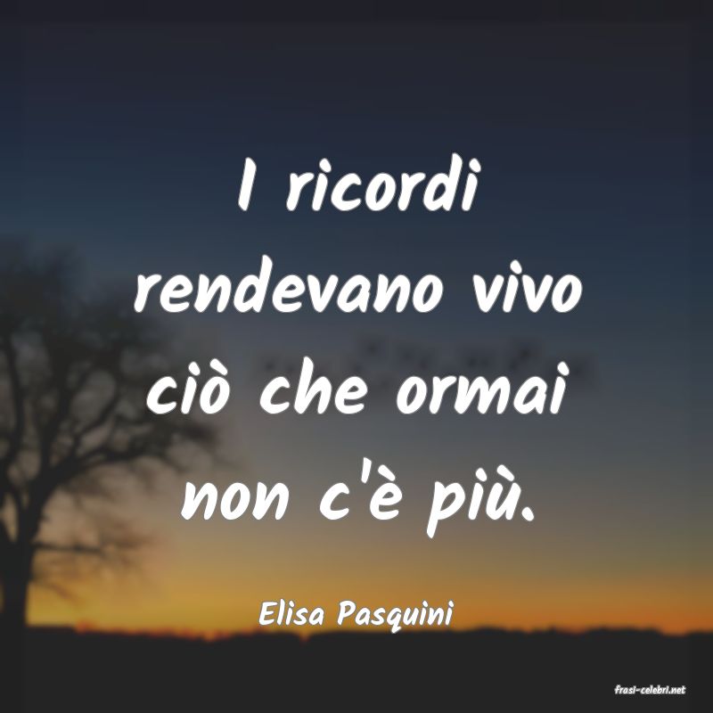 frasi di  Elisa Pasquini
