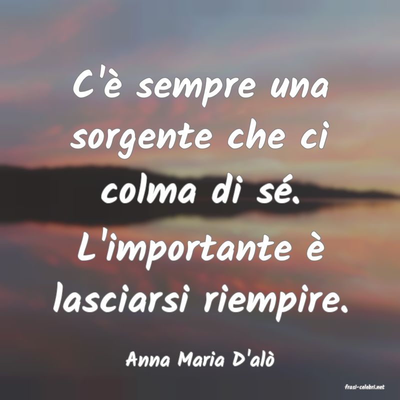 frasi di Anna Maria D'al�