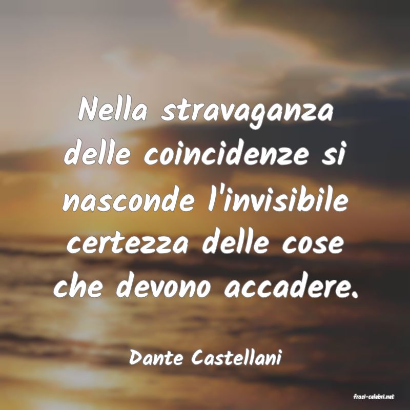 frasi di  Dante Castellani
