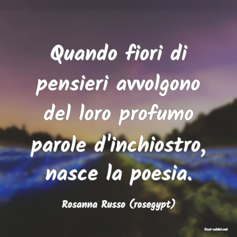 frasi di  Rosanna Russo (rosegypt)
