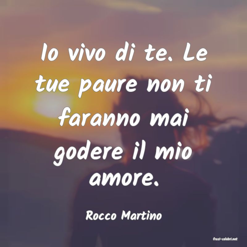frasi di  Rocco Martino

