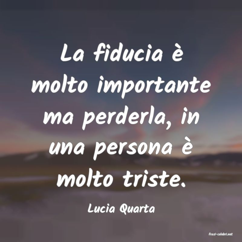 frasi di  Lucia Quarta
