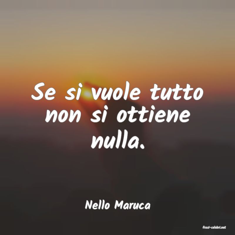 frasi di  Nello Maruca
