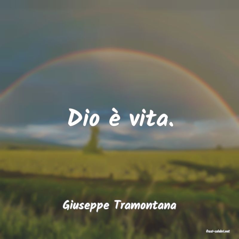 frasi di  Giuseppe Tramontana
