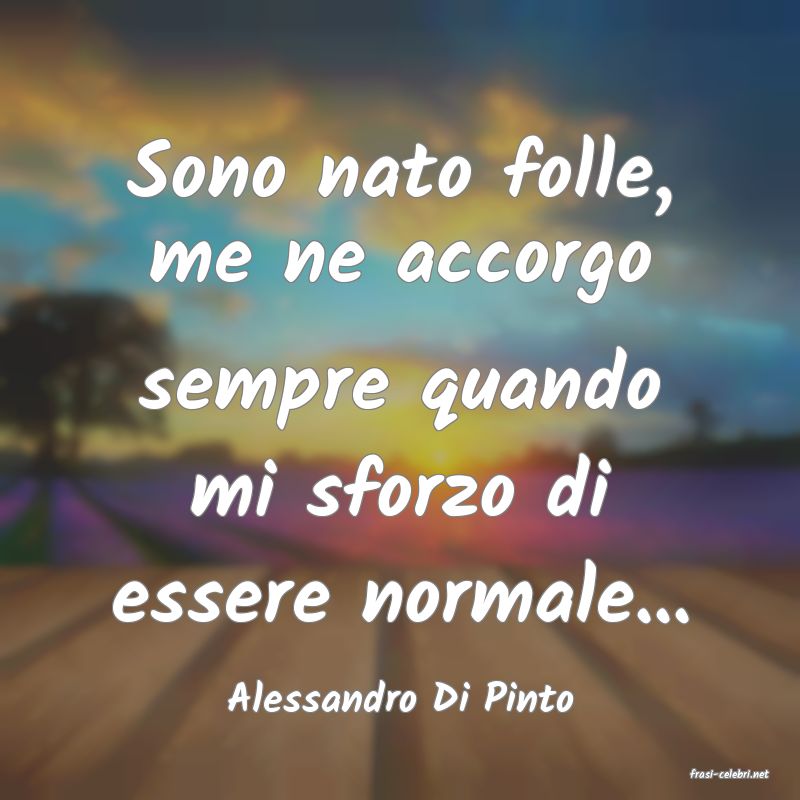 frasi di  Alessandro Di Pinto
