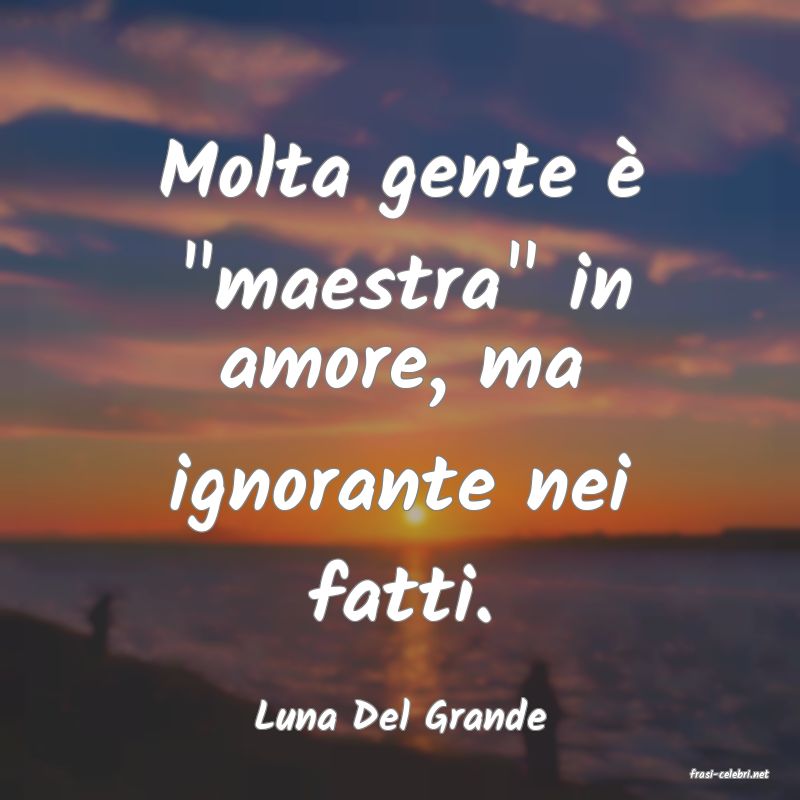frasi di Luna Del Grande