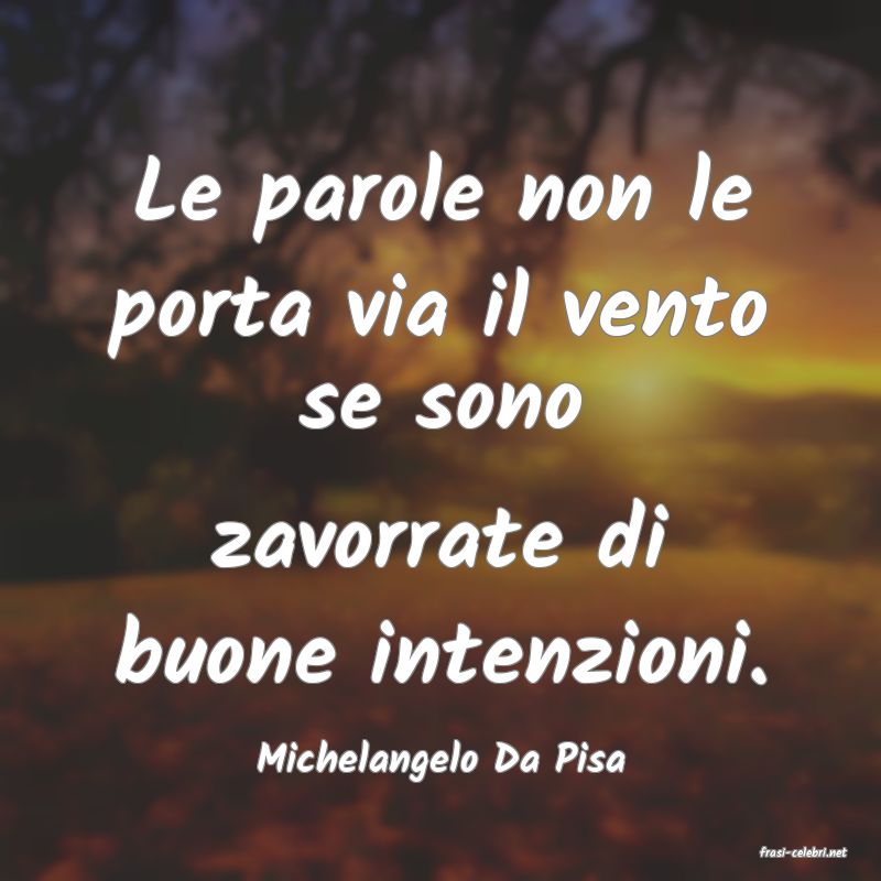 frasi di  Michelangelo Da Pisa

