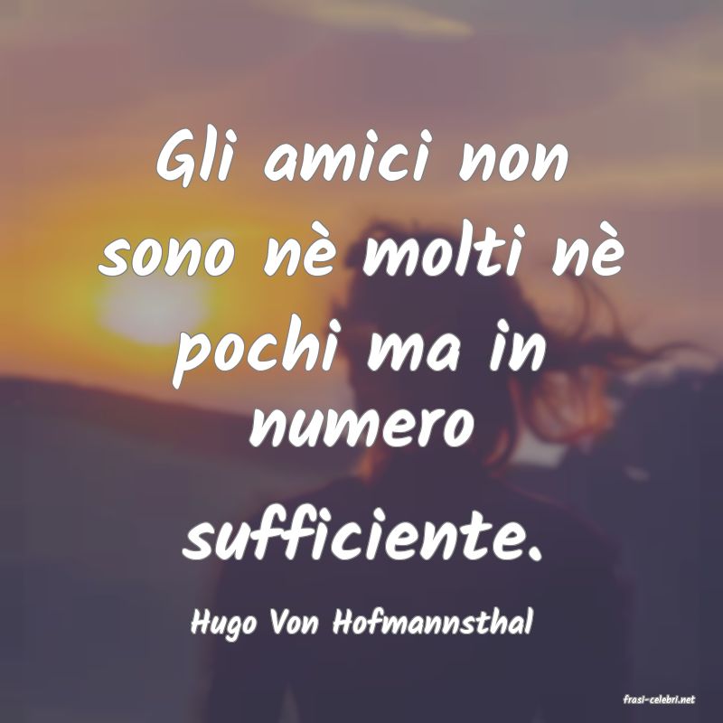 frasi di  Hugo Von Hofmannsthal
