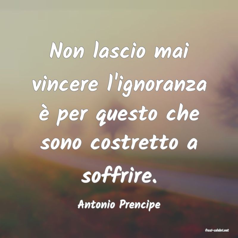 frasi di  Antonio Prencipe
