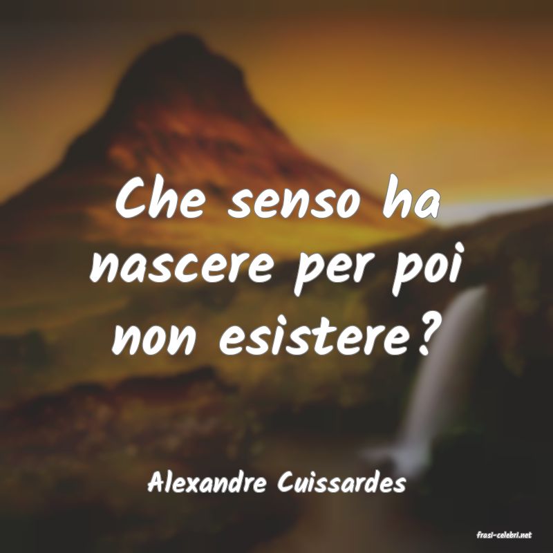 frasi di  Alexandre Cuissardes
