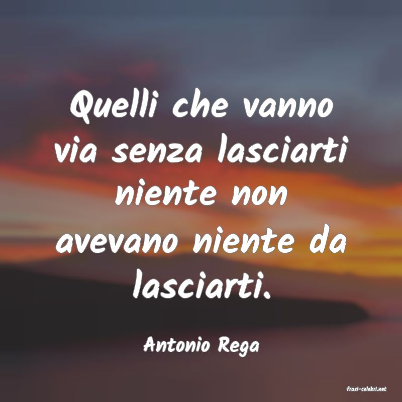 frasi di  Antonio Rega
