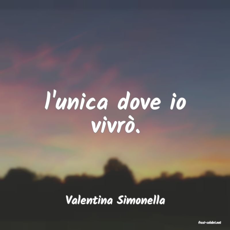 frasi di  Valentina Simonella
