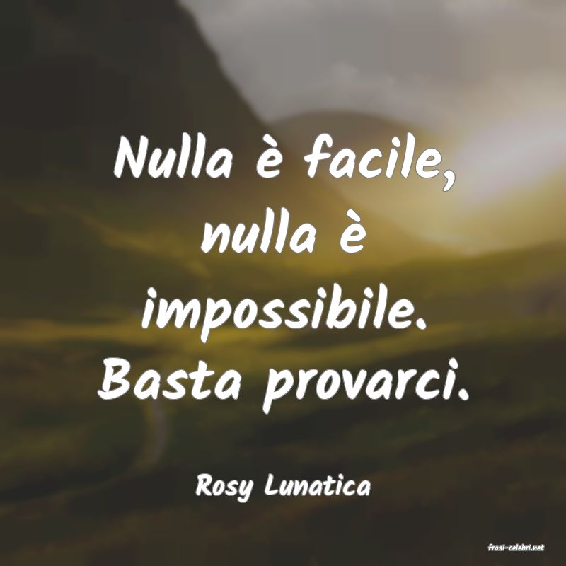 frasi di  Rosy Lunatica
