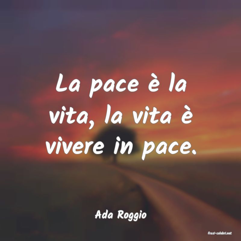 frasi di Ada Roggio