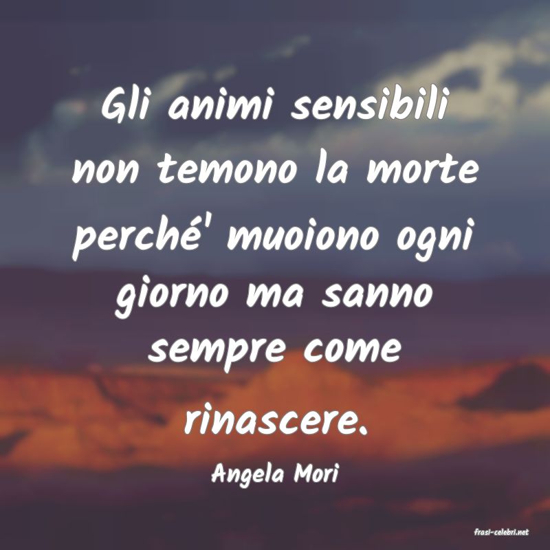 frasi di  Angela Mori
