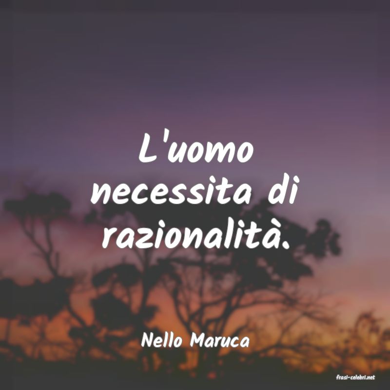 frasi di  Nello Maruca
