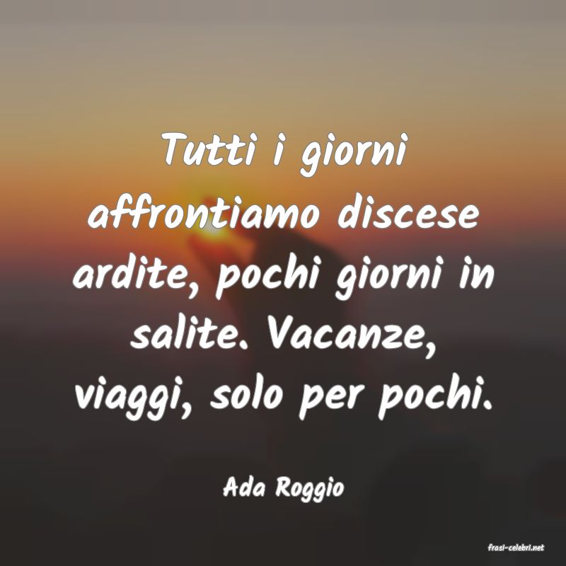frasi di  Ada Roggio
