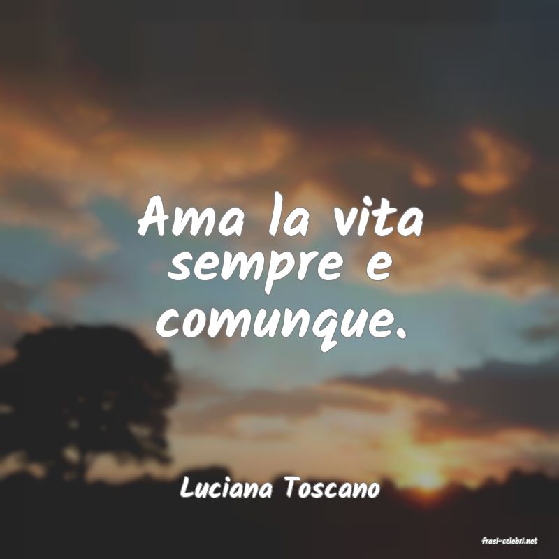 frasi di  Luciana Toscano
