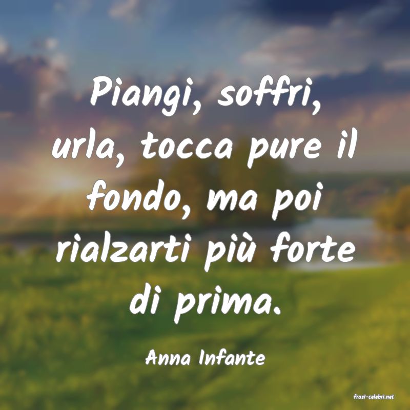frasi di  Anna Infante
