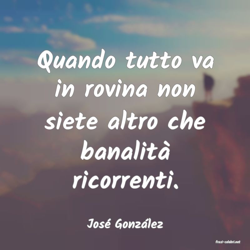 frasi di Jos Gonzlez