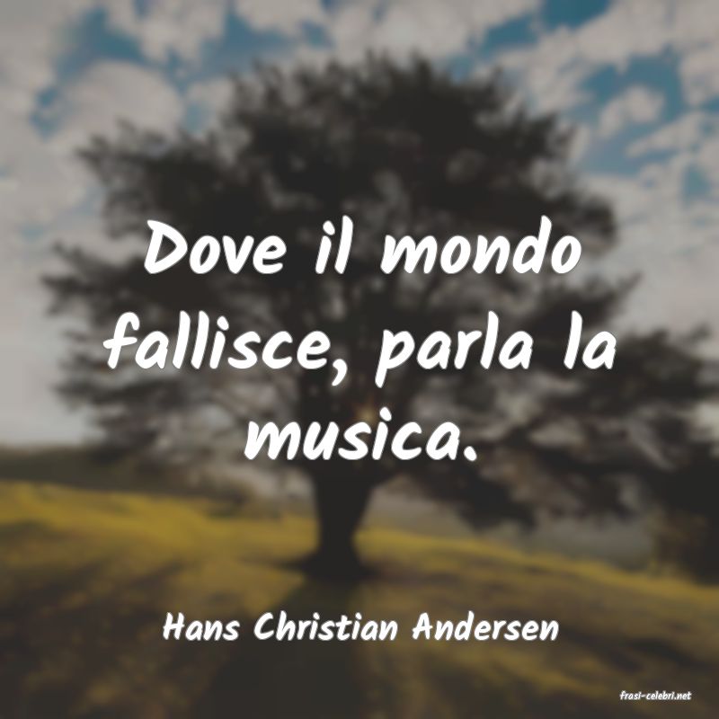 frasi di  Hans Christian Andersen
