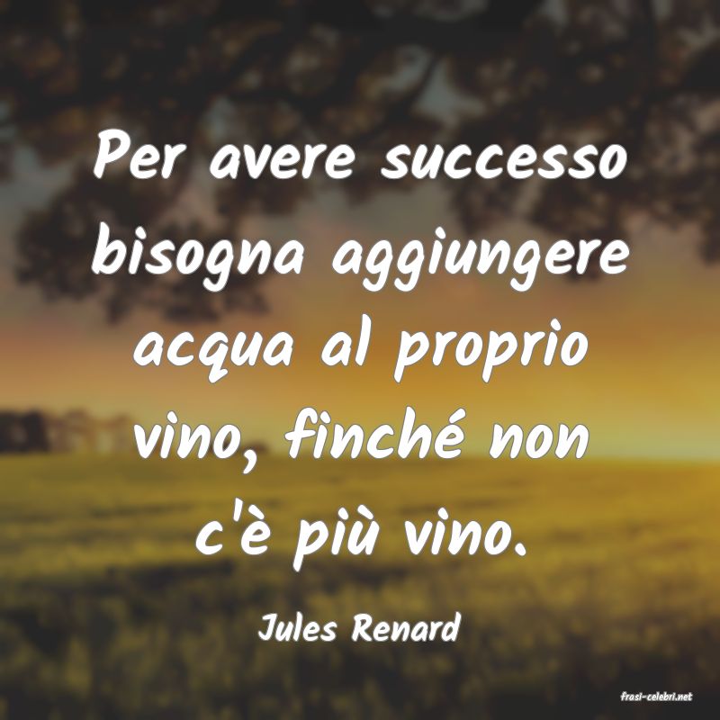 frasi di  Jules Renard
