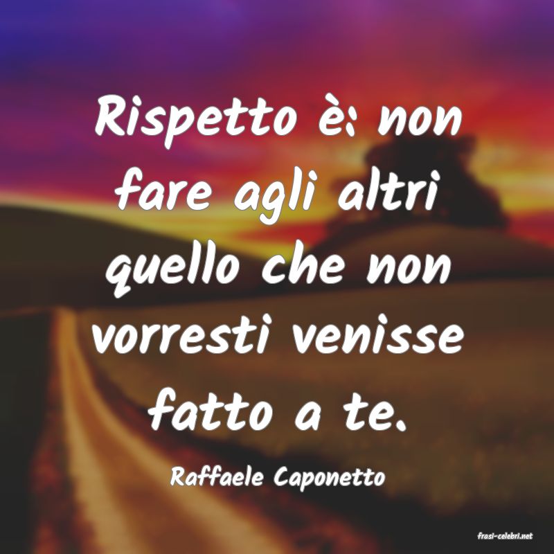 frasi di  Raffaele Caponetto
